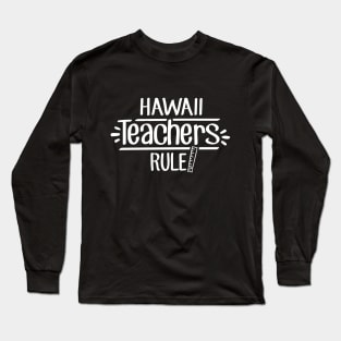 Hawaii Teachers Rule Long Sleeve T-Shirt